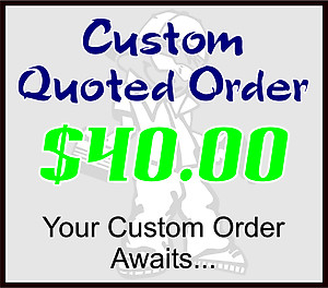 $40 Custom Quoted Order