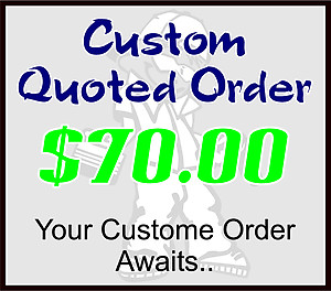 $70 Custom Quoted Order